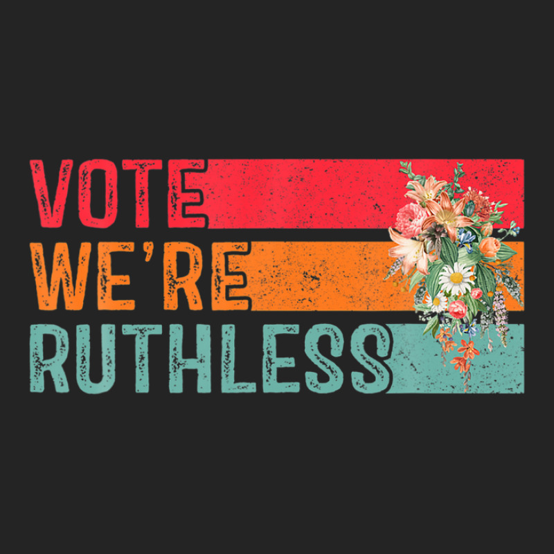 Vote We Are Ruthless Women's Rights Pro Choice Women 3/4 Sleeve Shirt | Artistshot