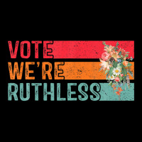 Vote We Are Ruthless Women's Rights Pro Choice Women Zipper Hoodie | Artistshot