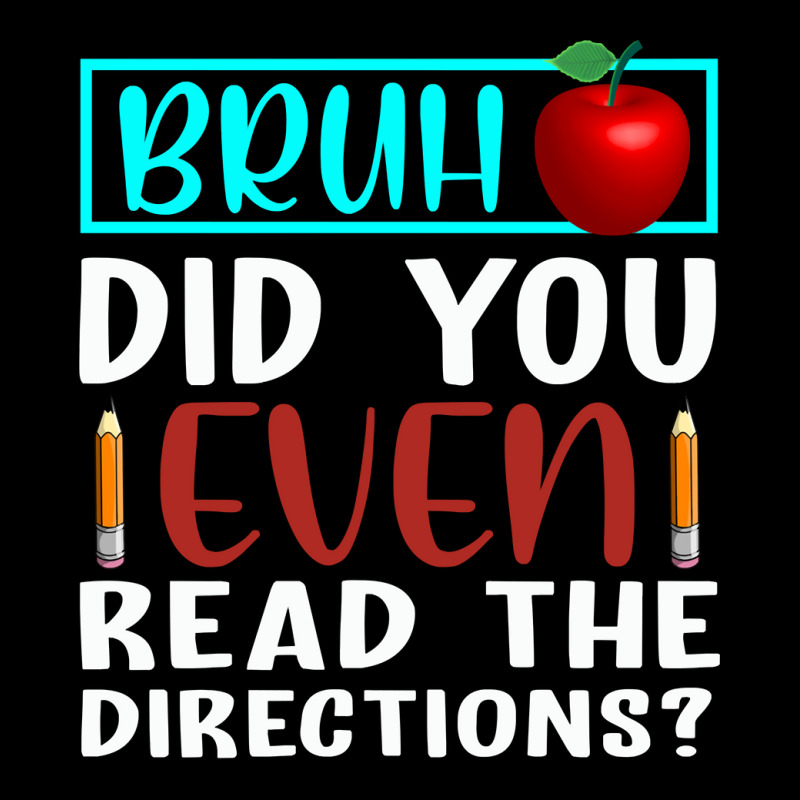 Bruh Did You Even Read The Directions Funny Teacher Sweatshirt Zipper Hoodie | Artistshot