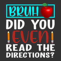 Bruh Did You Even Read The Directions Funny Teacher Sweatshirt Vintage Hoodie | Artistshot