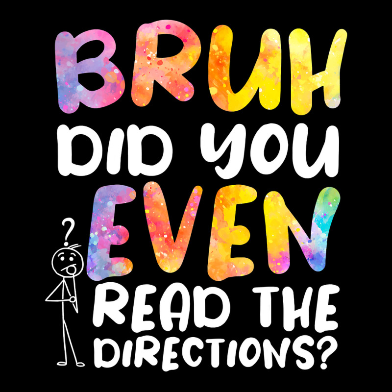 Bruh Did You Even Read The Directions T Shirt Baby Tee | Artistshot