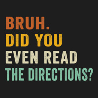 Bruh. Did You Even Read The Directions Retro Vintage Funny T Shirt Classic T-shirt | Artistshot