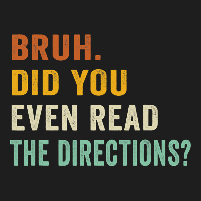 Bruh. Did You Even Read The Directions Retro Vintage Funny T Shirt Classic T-shirt | Artistshot