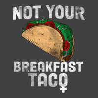 Not Your Breakfast Taco Vintage T-shirt | Artistshot