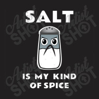 Salt Is My Kind Of Spice T-shirt | Artistshot