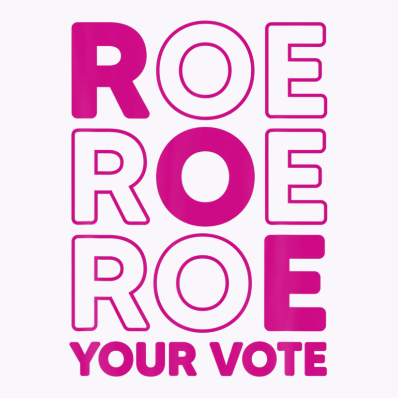 Roe Roe Roe Your Vote Tank Top | Artistshot