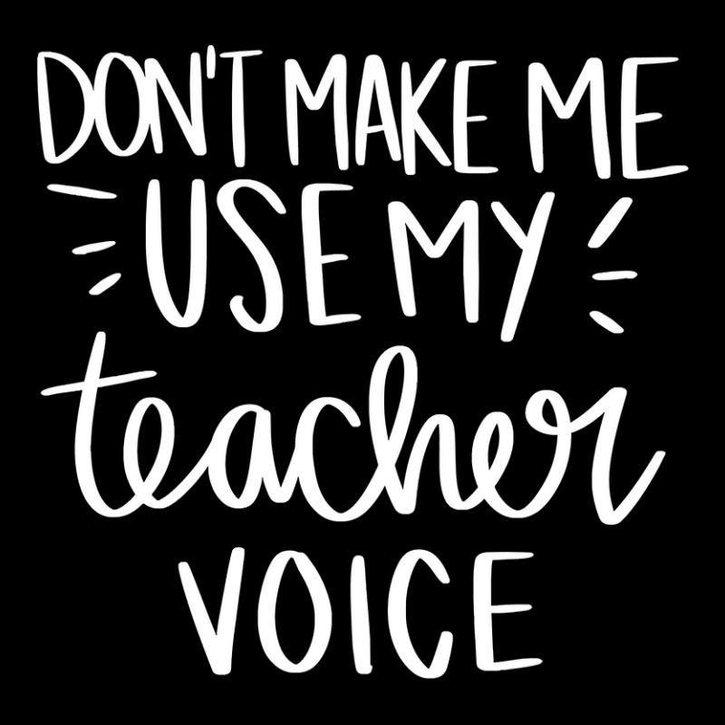 Don T Make Me Use My Teacher Voice Funny Teacher Life School Kids Cap by AlexandraArtist | Artistshot