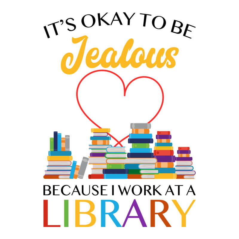 It's Okay To Be Jealous Because I Work At A Library For Light Crewneck Sweatshirt by autlu2024 | Artistshot