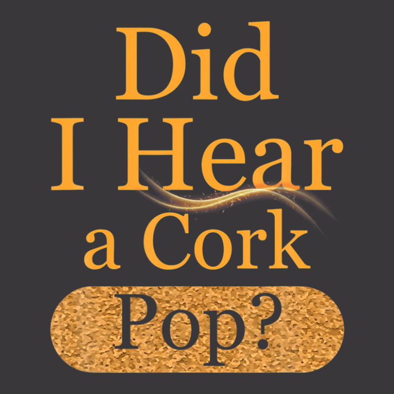 Mens Womens Did I Hear A Cork Pop? Ladies Curvy T-Shirt by eskalitiffay | Artistshot