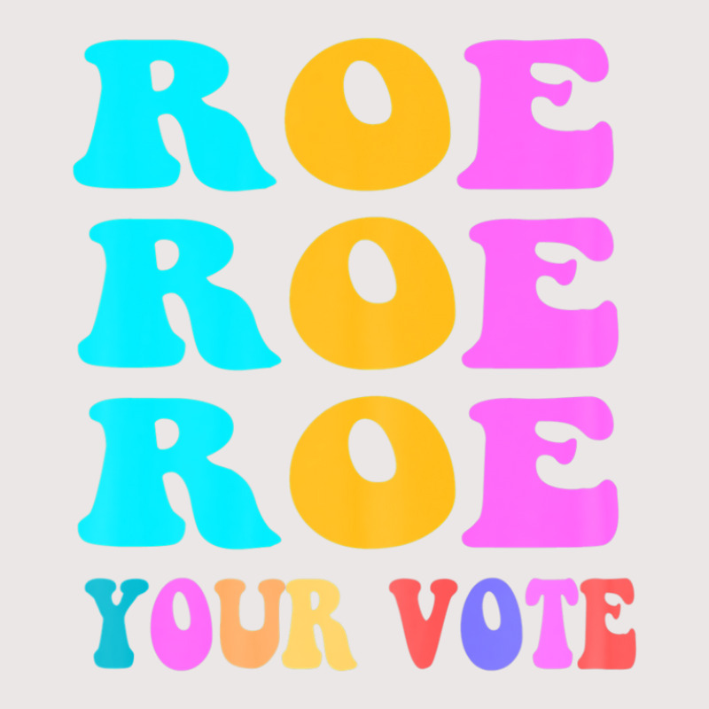 Womens Roe Roe Roe Your Vote Women Pro Choice Rights Vintage Pocket T-shirt | Artistshot