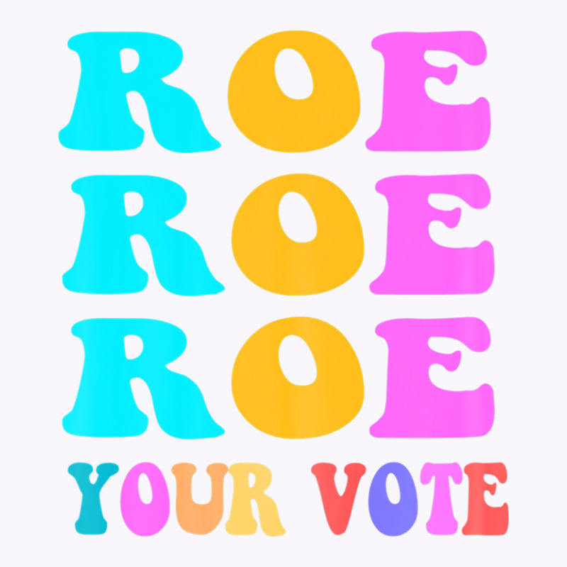 Womens Roe Roe Roe Your Vote Women Pro Choice Rights Vintage Tank Top | Artistshot