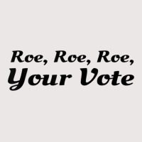 Roe Your Vote, Pro Roe, Pro-choice Pocket T-shirt | Artistshot