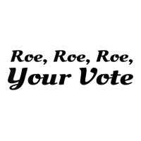 Roe Your Vote, Pro Roe, Pro-choice 3/4 Sleeve Shirt | Artistshot