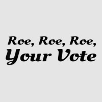 Roe Your Vote, Pro Roe, Pro-choice Exclusive T-shirt | Artistshot