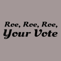 Roe Your Vote, Pro Roe, Pro-choice Vintage Hoodie | Artistshot