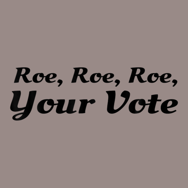 Roe Your Vote, Pro Roe, Pro-choice Vintage T-shirt | Artistshot