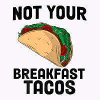 Not Your Breakfast Taco Tank Top | Artistshot