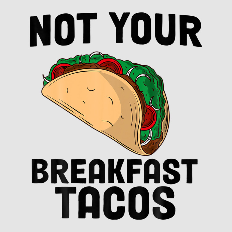 Not Your Breakfast Taco Exclusive T-shirt | Artistshot