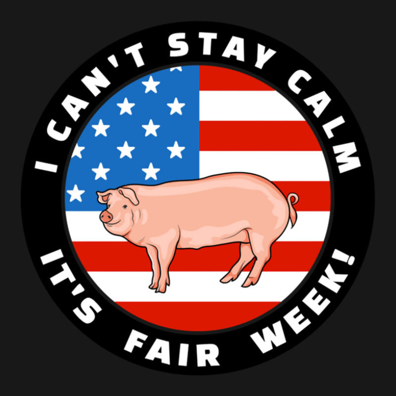 Patriotic I Can_t Stay Calm It_s Fair Week Pig Hog Swine Sweatshirt Flannel Shirt | Artistshot