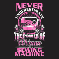 Funny Sewing Phrase Power Of A Woman With A Sewing Machine Tshirt T-shirt | Artistshot