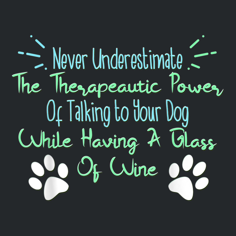 Funny Wine Drinker Dog Lover Quote Crewneck Sweatshirt | Artistshot