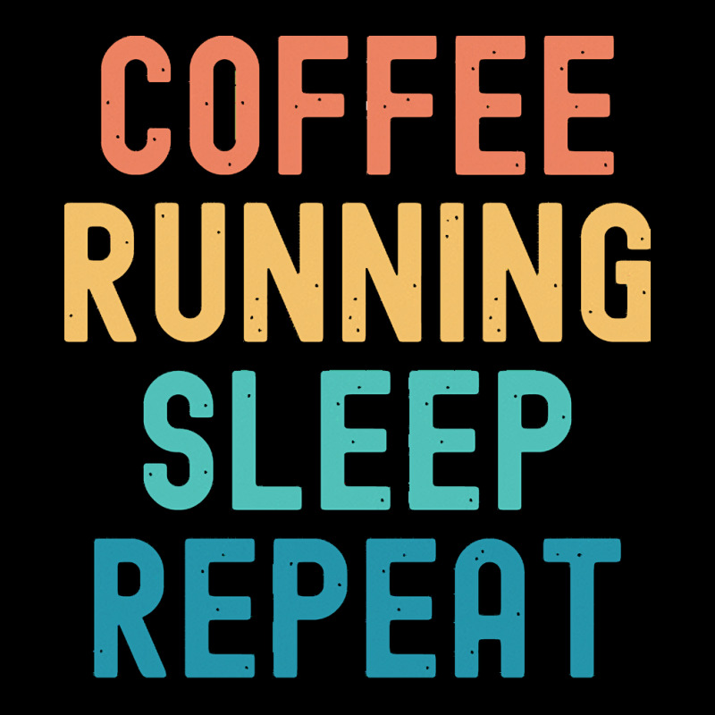 Coffee Running Sleep Repeat T  Shirt Coffee Running Sleep Repeat   Fun Cropped Sweater by brando56257 | Artistshot