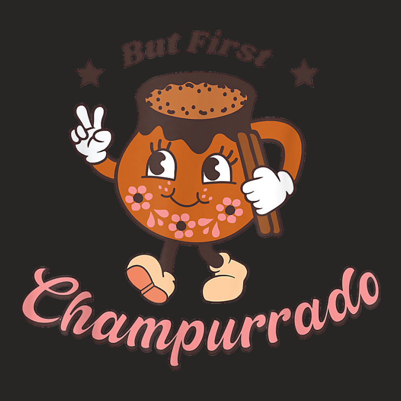 But First Champurrado Funny Mexican Holiday Christmas T Shirt Ladies Fitted T-Shirt by nilda1pr4klauer | Artistshot