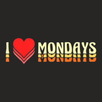 I Love Mondays Design For Proud Workaholics Ladies Fitted T-shirt | Artistshot