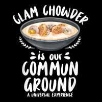 Clam Chowder Is Our Commun Ground   Clam Chowder T Shirt Graphic T-shirt | Artistshot