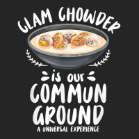 Clam Chowder Is Our Commun Ground   Clam Chowder T Shirt Unisex Hoodie | Artistshot