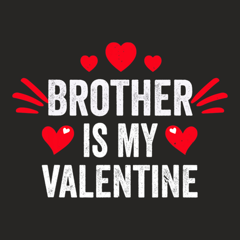 Brother Is My Valentine Gift For Her Funny Gift From Sister Ladies Fitted T-Shirt by Ruffin878 | Artistshot