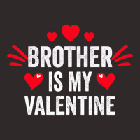 Brother Is My Valentine Gift For Her Funny Gift From Sister Racerback Tank | Artistshot