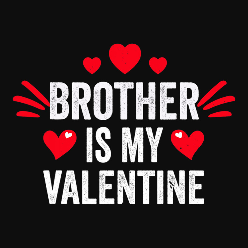 Brother Is My Valentine Gift For Her Funny Gift From Sister Crop Top by Ruffin878 | Artistshot