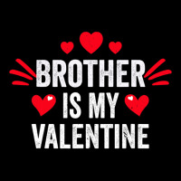 Brother Is My Valentine Gift For Her Funny Gift From Sister Legging | Artistshot