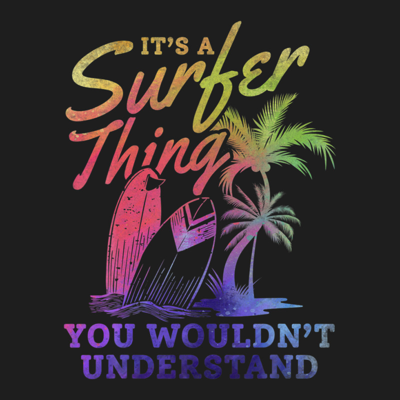 Surfer It's A Surfer Thing You Wouldn't Understand - Surfing Classic T-shirt by kajmakgezimiy | Artistshot