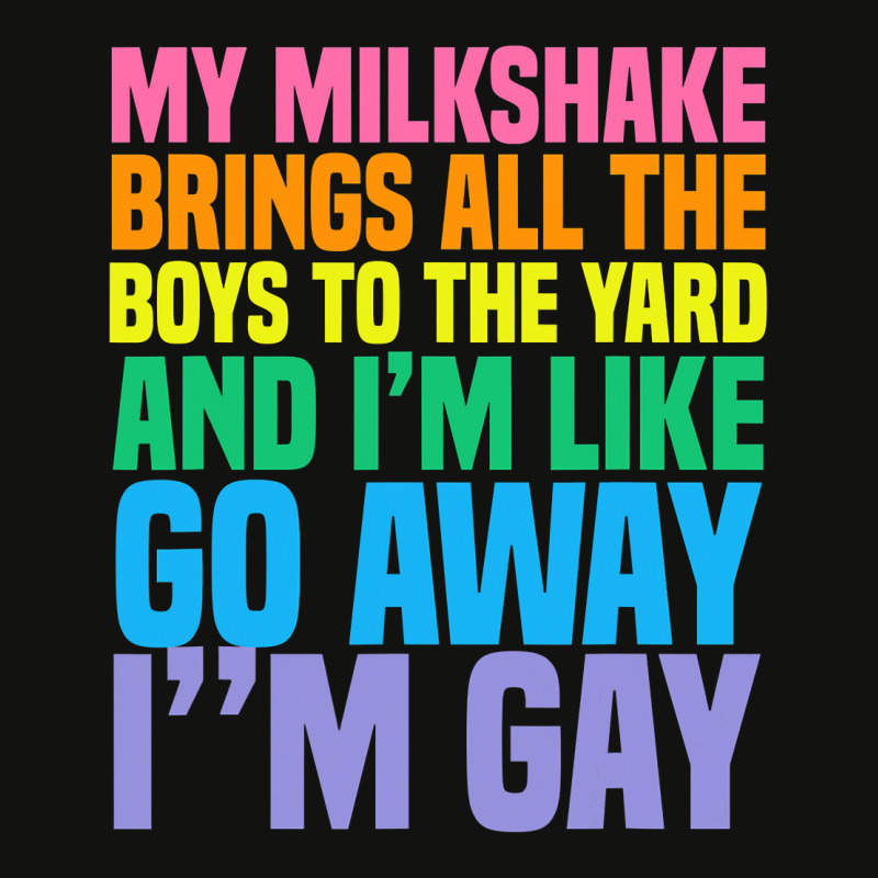 My Milkshake Brings All The Boys To The Yard I'm Gay T Shirt Scorecard Crop Tee by kogmor58594 | Artistshot