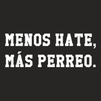 Menos Hate Mas Perreo Funny Reggae Dance Gift T Shirt Ladies Fitted T-shirt | Artistshot