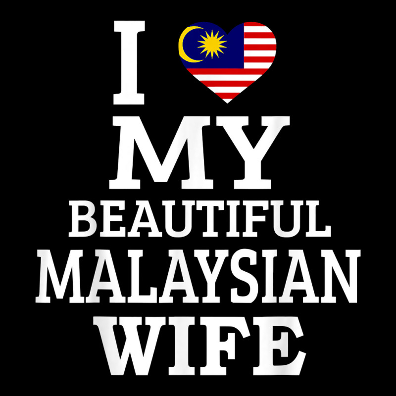 I Love My Beautiful Malaysian Wife T Shirt Graphic T-shirt by tawny4okburd | Artistshot