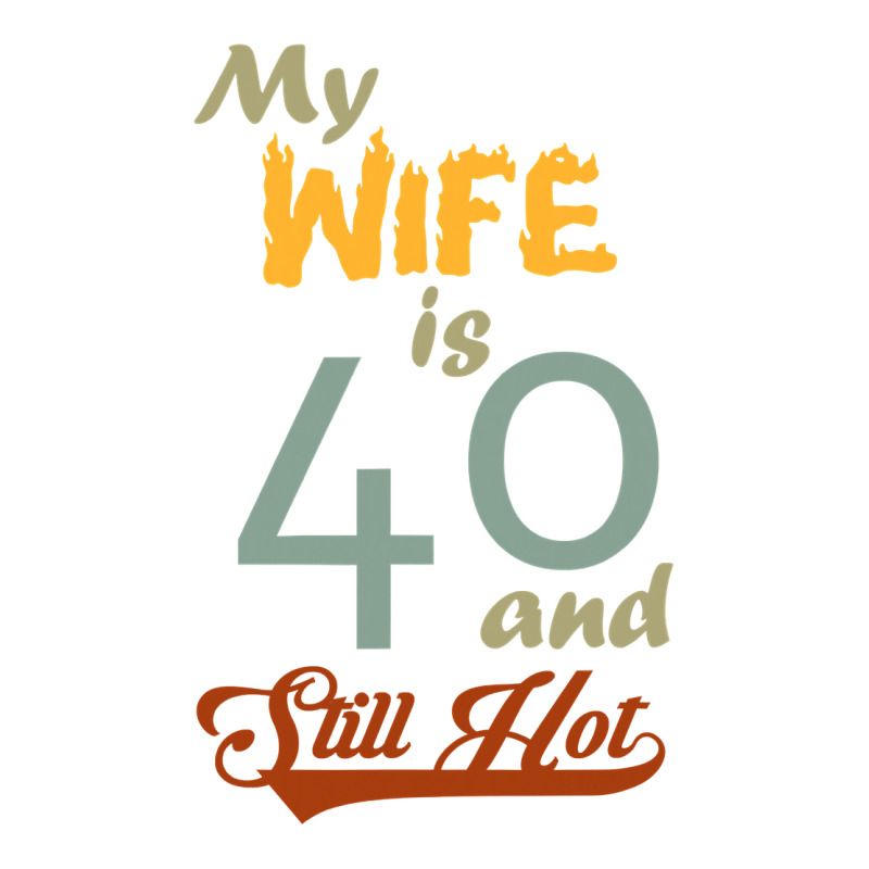 My Wife Is 40 And Still Hot Funny 40th Birthday Designs T Shirt Women's Pajamas Set by kogmor58594 | Artistshot