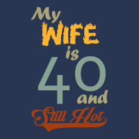 My Wife Is 40 And Still Hot Funny 40th Birthday Designs T Shirt Ladies Denim Jacket | Artistshot