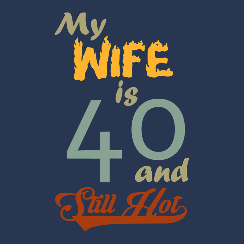 My Wife Is 40 And Still Hot Funny 40th Birthday Designs T Shirt Ladies Denim Jacket by kogmor58594 | Artistshot