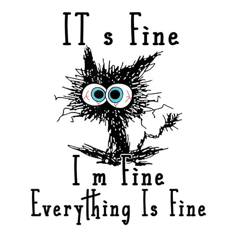 It's Fine I'm Fine Everything Is Fine Funny Cat Fathers Day Zipper Hoodie | Artistshot