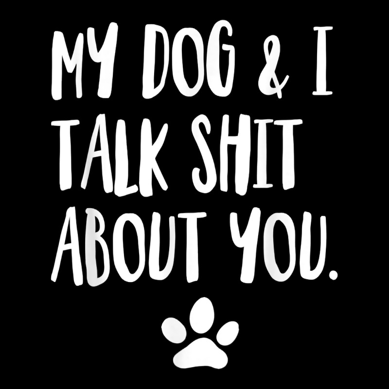 My Dog And I Talk Shit About You Funny Offensive Dog T Shirt Cropped Sweater by kogmor58594 | Artistshot