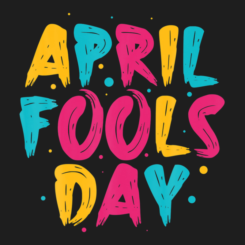 Happy April Fool's Day 1st April Fools Day 2022 Joke Funny Classic T ...