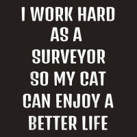 I Worked Hard As A Surveyor For My Cats Lifestyle T Shirt Tank Top | Artistshot