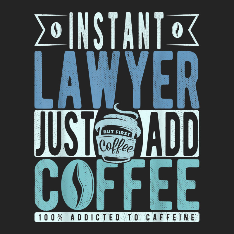 Instant Lawyer Just Add Coffee T Shirt 3/4 Sleeve Shirt by nilda1pr4klauer | Artistshot