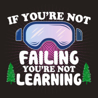 If You're Not Failing You're Not Learning  For Dark Tank Top | Artistshot