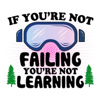 If You're Not Failing You're Not Learning For Light Long Sleeve Shirts | Artistshot