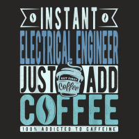 Instant Electrical Engineer Just Add Coffee T Shirt Ladies Fitted T-shirt | Artistshot