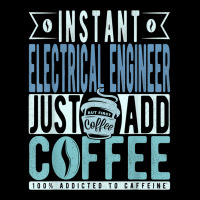 Instant Electrical Engineer Just Add Coffee T Shirt Legging | Artistshot